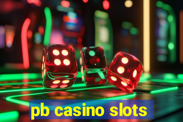 pb casino slots